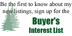 Be the first to know about my new listings, sign up for the Buyer's Interest List.